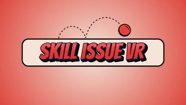 Skill Issue VR